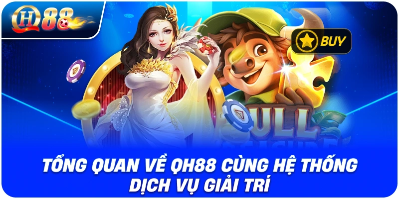 tong-quan-ve-qh88-cung-he-thong-dich-vu-giai-tri